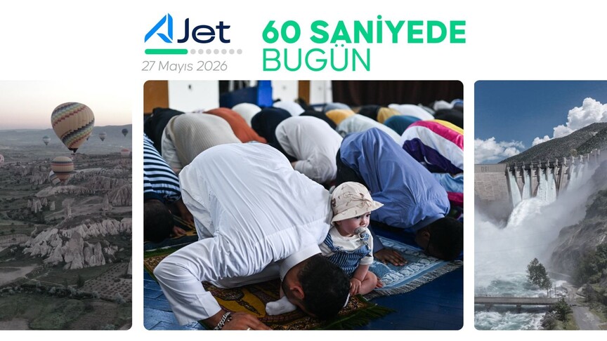 60 saniyede bugün (27 Mayıs 2026)