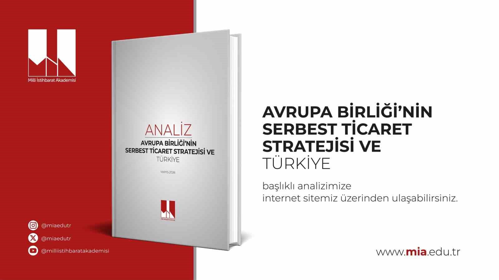 Milli İstihbarat Akademisi "Avrupa Birliği’nin Serbest Ticaret Stratejisi ve Türkiye" başlıklı analizini yayımladı